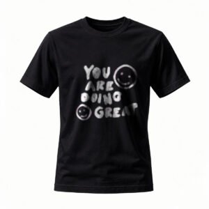 You Are Doing Great Smiley Face T-Shirt Men Women Casual Wear