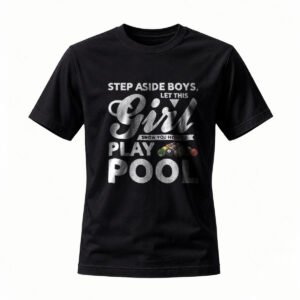 Step Aside Boys Let This Girl Play Pool T-Shirt Women's Casual Fashion Gift