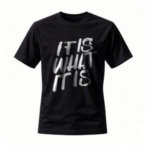 It Is What It Is T-Shirt Men's Casual Graphic Tee Black