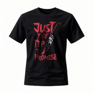 Just The Tip I Promise T-Shirt Halloween Horror Gift for Men / Women