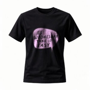 Its Wednesday Take It Easy T-Shirt Men Women Casual Fun Tee